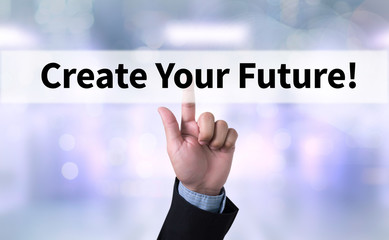 Create Your Future!