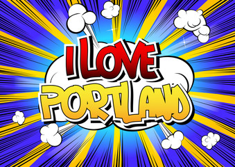 I Love Portland - Comic book style word.