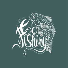 Hand drawn vintage quote :"Go fishing". Hand-lettering template.