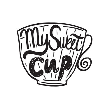 Hand drawn vintage quote for coffee themed:"My sweet cup". Hand-