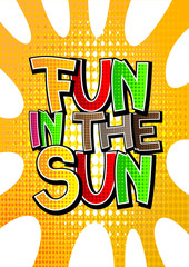 Fun in the Sun - Comic book style word on comic book abstract background.