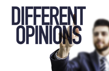 Business man pointing the text: Different Opinions