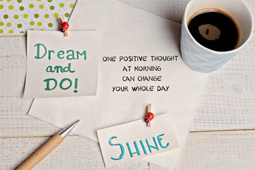 Inspiration motivation quote for woman one positive thought in the morning can change your whole day. Success, Dream, Happiness concept