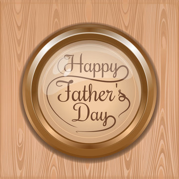Gold medallion with the words `Happy Father's Day` on a wooden background. Father's Day lettering card . Vector illustration