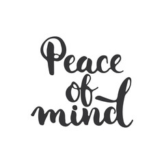 Peace of mind - hand drawn lettering phrase isolated on the white background. Fun brush ink inscription for photo overlays, greeting card or t-shirt print, poster design.