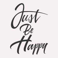 Just be happy typographic lettering text vector illustration isolated on white background. Vintage vector hand-drawn background