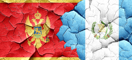 Montenegro flag with Guatemala flag on a grunge cracked wall