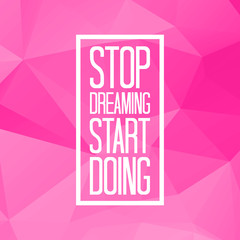 Stop dreaming start doing quote on triangulated low poly background. Vector illustration. - 113544403