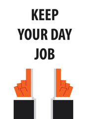 KEEP YOUR DAY JOB typography vector illustration