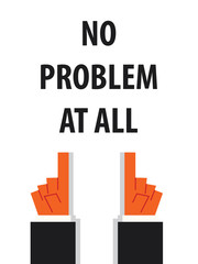 NO PROBLEM AT ALL typography vector illustration