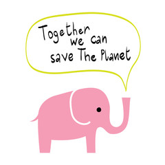 Naklejka premium Cute elephant. Save planet poster. Vector illustration. Together we can save the planet lettering.