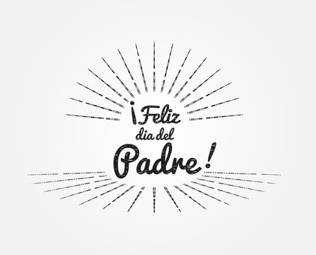 Feliz dia del Padre vector. Happy Fathers day in Spanish language. Calligraphic font and star burst vintage style text.