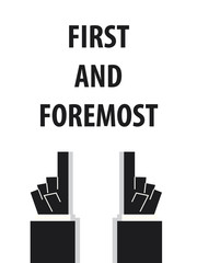 FIRST AND FOREMOST typography vector illustration
