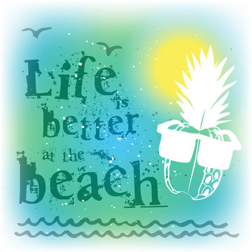  Life is better at the beach. Vector illustration.