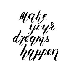 Make your dreams happen. Brush lettering.