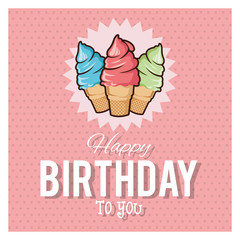 Happy Birthday design. ice cream icon. Colorfull graphic