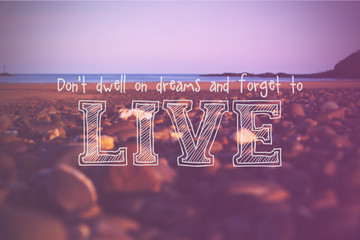 Inspirational life message on a blurred background