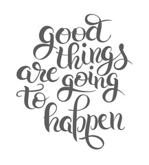 positive lettering composition good things are going to happen  