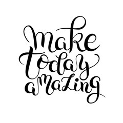 make today amazing hand drawn typography poster, inspirational v