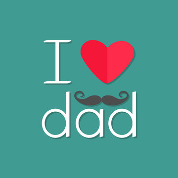 I love dad Happy fathers day. Curl moustache. Text with red paper heart sign Mustache symbol. Greeting card Flat design style Green background