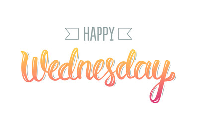 Happy wednesday. Trendy hand lettering quote, fashion graphics, art print for posters and greeting cards design. Calligraphic isolated quote in colorful ink. Vector