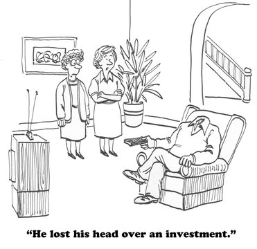 Cartoon about a man who lost his head over an investment.