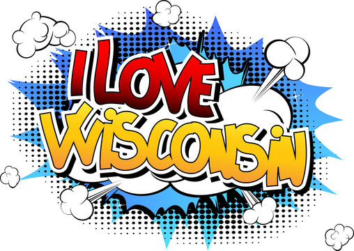 I Love Wisconsin - Comic book style word.