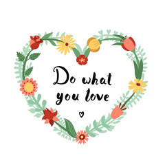 Do what you love ink handwritten lettering illustration with floral heart frame.