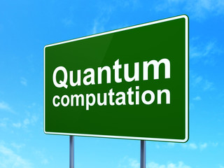 Science concept: Quantum Computation on road sign background
