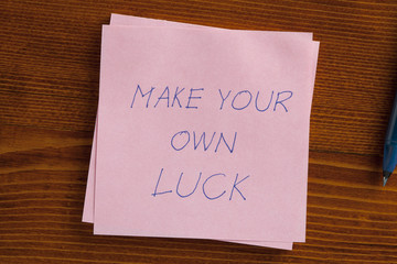 Make your own luck written on a note