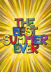 The Best Summer Ever - Comic book style word on comic book abstract background.
