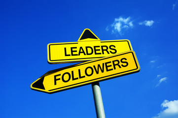 Leaders or Followers - Traffic sign with two options - Deciding between superiority and inferiority. Appeal to dominate in the group and have power, authority and respect