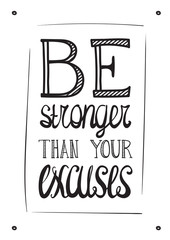 Be stronger than you excuses. Simple poster