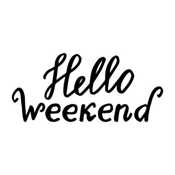 Hello Weekend: handwritten vector text on a white background. Background with the text written by hand: Hello Weekend. Handwritten calligraphic letters. The quote written by ink. Vector illustration.