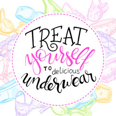 vector hand lettering quote - treat yourself to delicious underwear - with lace panties and bras
