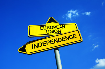 European Union vs Independence - Traffic sign with two options - Decision of state to be part of EU or separate and get total autonomy and freedom. Stay vs Leave