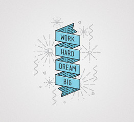 Work hard dream big. Inspirational illustration, motivational quote