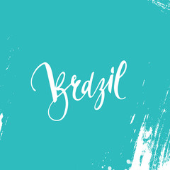 Inscription Brazil, background blue. Calligraphy handmade greeting cards , posters phrase Brazil. Background watercolor brush , Brazil carnival