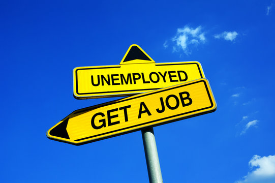 Unemployed or Get a job - Traffic sign with two options - jobless job seeker and his decision to get over unemployment and find work. Recruitment and starting new career.