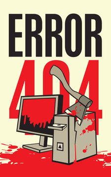 Vector illustration of a broken computer in the blood with an ax A banner with the inscription error 404