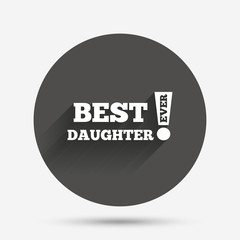 Best daughter ever sign icon. Award symbol.