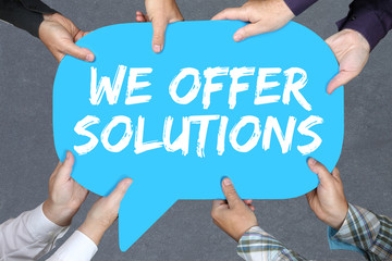 Group of people holding we offer solutions solution for problem