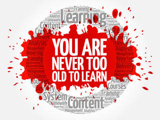 You Are Never Too Old to Learn circle word cloud, business concept