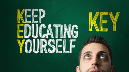 Guy Looking Up in a Chalkboard with the text: Keep Educating Yourself