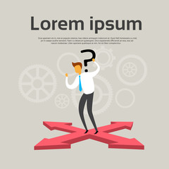 Business Man Standing Sign Choose Direction Way Arrow Question Mark