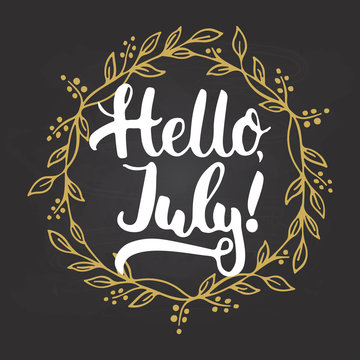 Hand drawn typography lettering phrase Hello, july isolated in golden wreath on the chalkboard background. Fun calligraphy for typography greeting and invitation card or t-shirt print design.