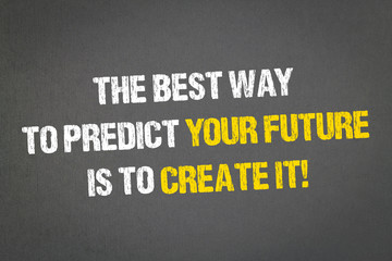 Create your Future!