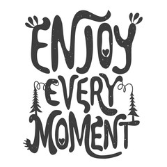 Vector illustration with lettering quote. Enjoy every moment