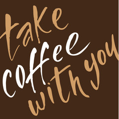 take_coffee_with_you_lettering