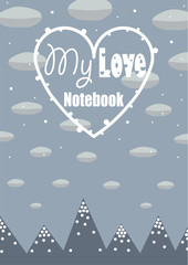 Fototapeta na wymiar Cover design.Composition with snow mountains,clouds and the heart with the phrase 'my love notebook'. The phrase can be changed for anything else You want.